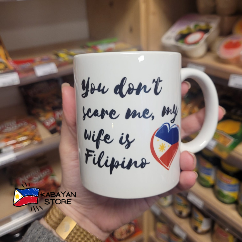 Mug You Don't Scare Me My Wife is Filipina 350 ml | Kabayan Store
